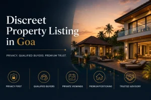 Discreet Property Listing in Goa: Privacy, Buyer Reach & Premium Trust